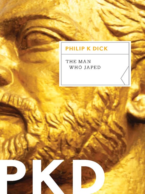 Title details for The Man Who Japed by Philip K. Dick - Available